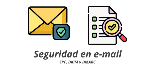 Seguridad en el correo electrónico: DKIM, SPF y
DMARC