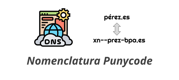 Nomenclatura punycode: IDN en DNS